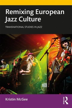 Remixing European Jazz Culture (eBook, ePUB) - Mcgee, Kristin