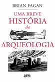 Uma breve história da arqueologia (eBook, ePUB)