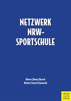 Netzwerk NRW-Sportschule (eBook, PDF) - Körner, Swen; Bonn, Benjamin; Symanzik, Tino; Nöcker, Christopher; Karsch, Johannes; Scharf, Marcel