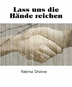 Lass uns die Hände reichen (eBook, ePUB) - Shirine, Fatima