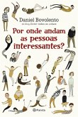 Por onde andam as pessoas interessantes? (eBook, ePUB)