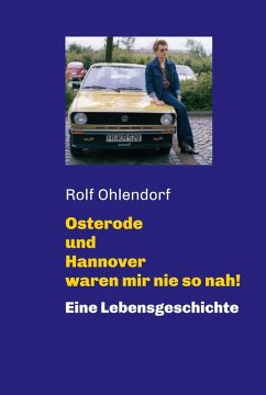 Osterode und Hannover waren mir nie so nah! (eBook, ePUB) - Ohlendorf, Rolf; Gärtner, Peter