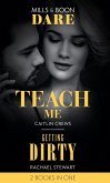 Teach Me / Getting Dirty: Teach Me (Filthy Rich Billionaires) / Getting Dirty (Mills & Boon Dare) (eBook, ePUB)