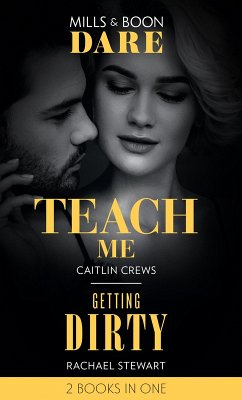 Cover Teach Me / Getting Dirty: Teach Me (Filthy Rich Billionaires) / Getting Dirty (Mills & Boon Dare) (eBook, ePUB)
