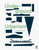Underground Urbanism (eBook, ePUB) Underground Urbanism (eBook, ePUB)