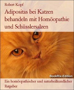 Adipositas bei Katzen behandeln mit Homöopathie und Schüsslersalzen (eBook, ePUB) - Kopf, Robert