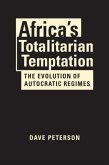 Africa's Totalitarian Temptation Africa's Totalitarian Temptation