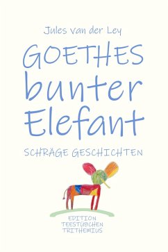Goethes bunter Elefant (eBook, ePUB) - Ley, Jules van der
