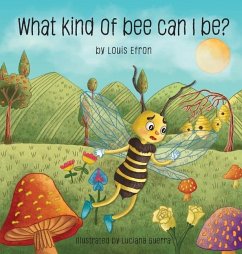 What Kind of Bee Can I Be - Efron, Louis; Guerra, Luciana