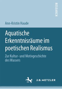 Aquatische Erkenntnisräume im poetischen Realismus (eBook, PDF) - Haude, Ann-Kristin