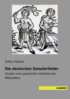 Die deutschen Geisslerlieder - Hübner, Arthur