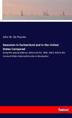 Secession in Switzerland and in the United States Compared - De Peyster, John W.