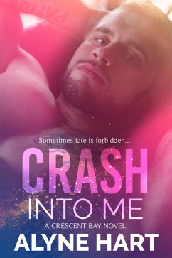 Crash Into Me (Crescent Bay, #1) (eBook, ePUB) - Hart, Alyne