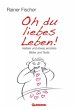 Oh du liebes Leben! - Heitere und etwas... - Bild 1