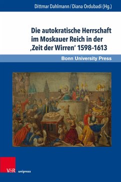 Die autokratische Herrschaft im Moskauer Reich in der 'Zeit der Wirren' 1598–1613 (eBook, PDF)