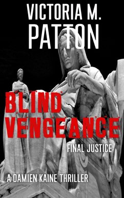 Blind Vengeance - Final Justice (Damien Kaine Series, #5) (eBook, ePUB) - Patton, Victoria M.