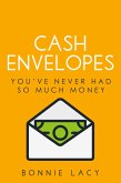 Cash Envelopes: You've Never Had So Much Money (eBook, ePUB) Cash Envelopes: You've Never Had So Much Money (eBook, ePUB)