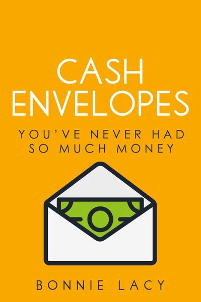 Cash Envelopes: You've Never Had So Much Money (eBook, ePUB) Cash Envelopes: You've Never Had So Much Money (eBook, ePUB)