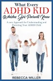 What Every ADHD KID Whishes His Parents Knew: A New Approach for Understanding and Parenting Your ADHD Child (eBook, ePUB)