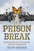 Prison Break: Breaking Free from Stronghold and Other Inspiring Stories. (eBook, ePUB)