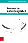 Essenzen der Aufstellungsarbeit (eBook, PDF)