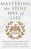 Mastering The Stoic Way Of Life (eBook, ePUB)