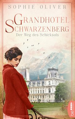 Grandhotel Schwarzenberg - Der Weg des Schicksals / Die Geschichte einer Familiendynastie Bd.1 (eBook, ePUB) - Oliver, Sophie
