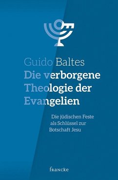 Die verborgene Theologie der Evangelien - Baltes, Guido