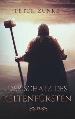 Der Schatz des Keltenfürsten - Zunke, Peter B.