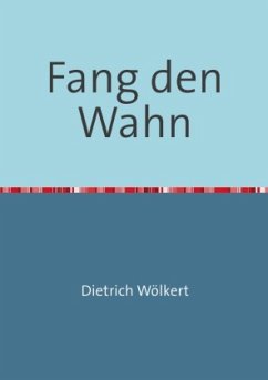 Fang den Wahn - Wölkert, Dietrich