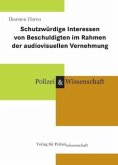 Schutzwürdige Interessen von Beschuldigten im Rahmen der audiovisuellen Vernehmung