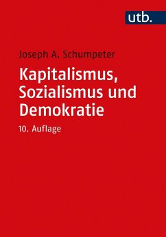 Kapitalismus, Sozialismus und Demokratie - Schumpeter, Joseph A.