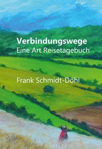Verbindungswege - Schmidt-Döhl, Frank