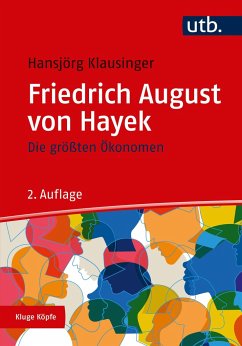 Die größten Ökonomen: Friedrich A. von Hayek - Klausinger, Hansjörg