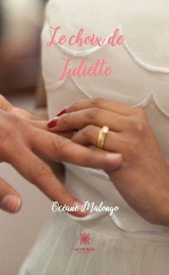 Le choix de Juliette (eBook, ePUB) - Malongo, Océane