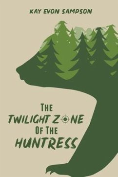 The Twilight Zone of the Huntress (eBook, ePUB) - Sampson, Kay Evon