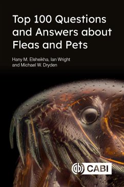 Top 100 Questions and Answers about Fleas and Pets (eBook, ePUB) - Elsheikha, Hany; Wright, Ian; Dryden, Michael