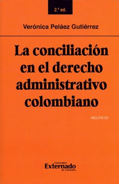 La conciliación en el derecho administrativo colombiano: Segunda edición (eBook, ePUB) - Peláez Gutiérrez, Verónica