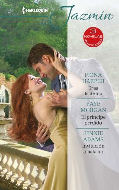 Eres la única - El príncipe perdido - Invitación a palacio (eBook, ePUB) - Harper, Fiona; Morgan, Raye; Adams, Jennie