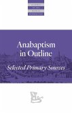 Anabaptism In Outline (eBook, ePUB)