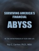 Surviving America's Financial Abyss - Be the Entrepreneur of Your Own Life (eBook, ePUB)