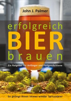 Erfolgreich Bier brauen (eBook, ePUB) - Palmer, John J.