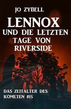 Lennox und die letzten Tage von Riverside: Das Zeitalter des Kometen #15 (eBook, ePUB) - Zybell, Jo