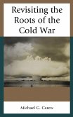 Revisiting the Roots of the Cold War (eBook, ePUB) Revisiting the Roots of the Cold War (eBook, ePUB)