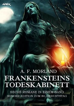 FRANKENSTEINS TODESKABINETT - SECHS ROMANE IN EINEM BAND (eBook, ePUB) - F. Morland, A.
