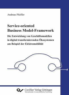 Service-oriented Business Model-Framework - die Entwicklung von Geschäftsmodellen in digital transformierenden Ökosystemen am Beispiel der Elektromobilität (eBook, PDF)