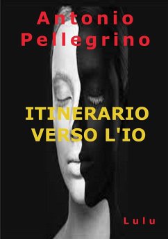 ITINERARIO VERSO L'IO - Pellegrino, Antonio