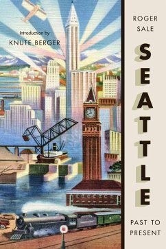 Seattle, Past to Present (eBook, ePUB) - Sale, Roger
