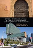 Critical Issues in Healthcare Policy and Politics in the Gulf Cooperation Council States (eBook, ePUB)