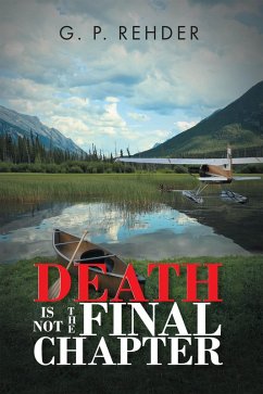 Death is Not the Final Chapter (eBook, ePUB) - Rehder, G. P.